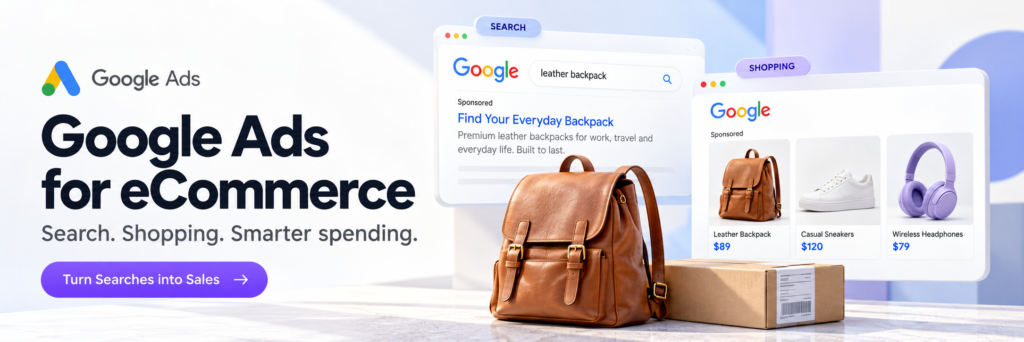 Google Ads for eCommerce banner featuring Search and Shopping ad examples, a leather backpack, sneakers, headphones, and a shipping box.